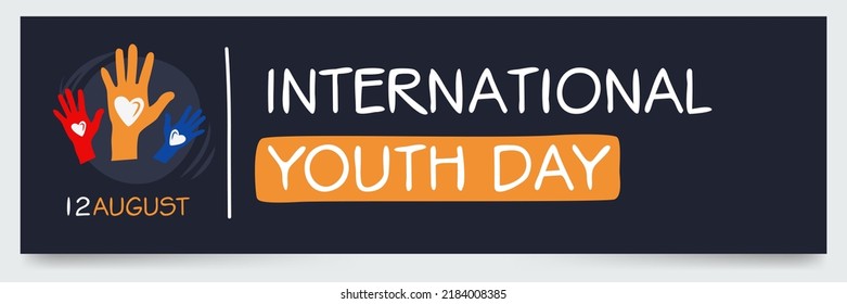 International Youth Day, held on 12 August.