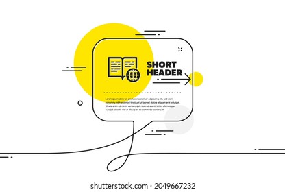 Internet book icon. Continuous line chat bubble banner. Web document sign. Office note symbol. Internet book icon in chat message. Talk comment and speak background. Vector
