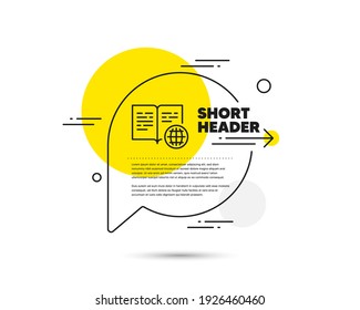 Internet book line icon. Speech bubble vector concept. Web document sign. Office note symbol. Internet book line icon. Abstract bubble balloon badge. Vector