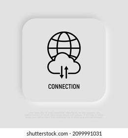 Internet connection thin line icon: globe with cloud and arrows. Modern vector illustration.