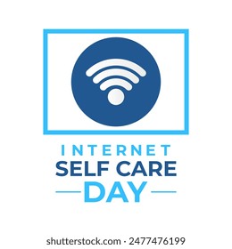 Internet self care day. Banner poster, flyer and background design. Vector illustration. Vector illustration.