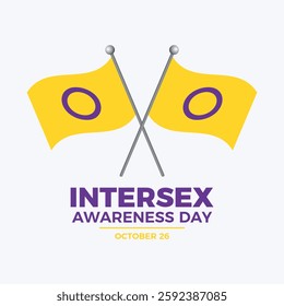 Intersex Awareness Day poster vector illustration. Two crossed Intersex flags on a pole icon vector. LGBTQIA Intersex waving pride flag symbol. Template for background, banner, card. 26 October