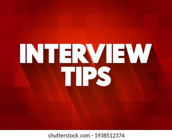 Interview Tips - advice or guidelines intended to help individuals perform well during job interviews, text concept background