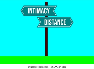 intimacy vs distance decision concept. Direction arrow. Road sign with text