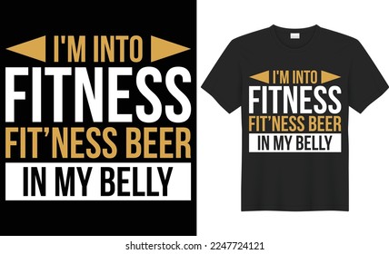 I'm into fitness fit'ness beer in my belly vector typography t-shirt design. Perfect for print items and bags, poster, cards, banner, Handwritten vector illustration. Isolated on black background
