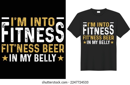 I'm into fitness fit'ness beer in my belly vector typography t-shirt design. Perfect for print items and bags, poster, cards, banner, Handwritten vector illustration. Isolated on black background