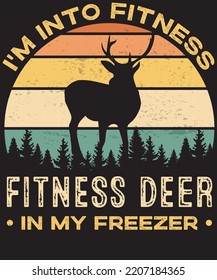 I AM INTO FITNESS FITNESS DEER IN MY FREEZER