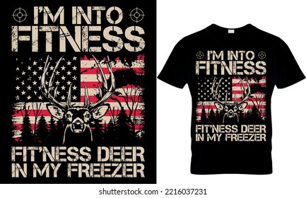 I'm INTO FITNESS FITNESS DEER IN MY FREEZER HUNTING DEER