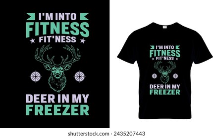  I'm Into Fitness Fit'ness Deer In My Freezer T-shirt Design Templete.