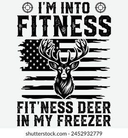 I'm Into Fitness Fit'ness Deer In My Freezer T-shirt,gifts for hunter, hunting season