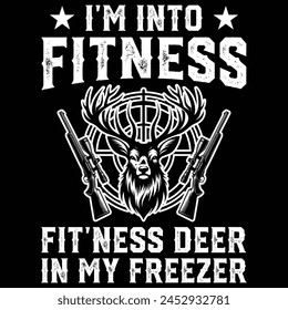 I'm Into Fitness Fit'ness Deer In My Freezer T-shirt,gifts for hunter, hunting season