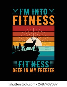 I'm into fitness fit ness deer in my freezer t shirt design