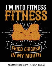 I'm into fitness, Hot Crispy Fried Chicken T shirt Design vector illustration