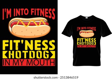 I'm Into Fitness Fit'ness Hotdog In My Mouth Hotdog T shirt 