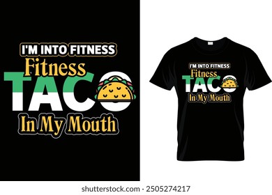 I'm into fitness fitness taco in my mouth - Tacos T-shirt Design 