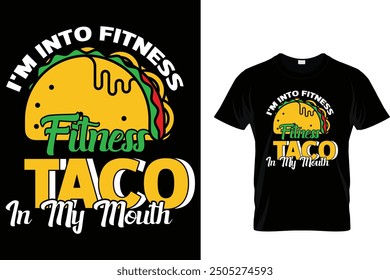 I'm into fitness fitness taco in my mouth - Tacos T-shirt Design 