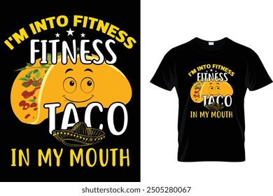 I'm into fitness fitness taco in my mouth - Tacos T-shirt Design 