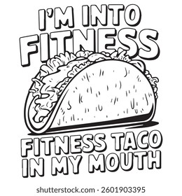 I'M INTO FITNESS TACO IN MY MOUTH graphic design for Taco lovers