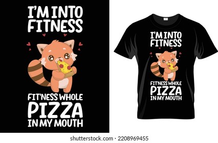 I'm Into Fitness Fitness Whole Pizza In My Mouth Red Panda T Shirt Design