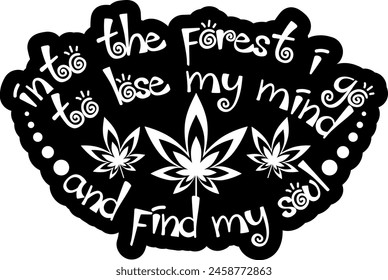 en el bosque voy a perder la cabeza y encontrar mi alma marihuana hierba Diseño gráfico de Vector negro y cortar archivo 