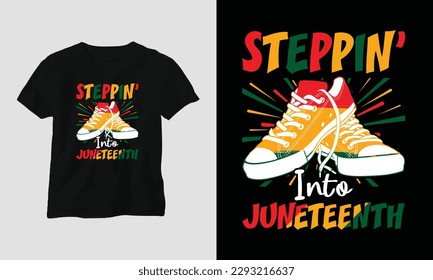 steppin’ into juneteenth T-shirt and apparel design. Vector print, typography, poster, emblem, festival svg
