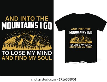 And into the mountains I go to lose my mind and find my soul-Mountain hiking tee shirt graphics, vectors