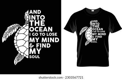 And Into The Ocean I Go To Lose My Mind Turtle T Shirt Design