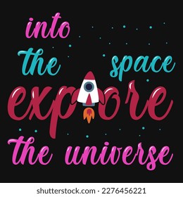 Into the space explore the universe Science typography tshirt design vector design