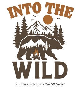 Into The Wild - Camping T-shirt Vector, Outdoor Quotes For Campers, Trending Outdoorsy Nature Adventure Design Sublimatio
