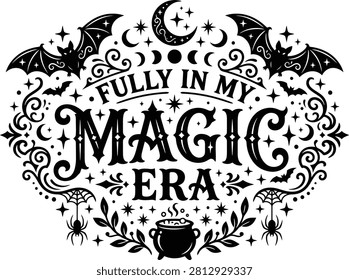 Intricate black and white Halloween vector illustration featuring bats, spiders, a cauldron, crescent moon, and the phrase 'Fully In My Magic Era'.
