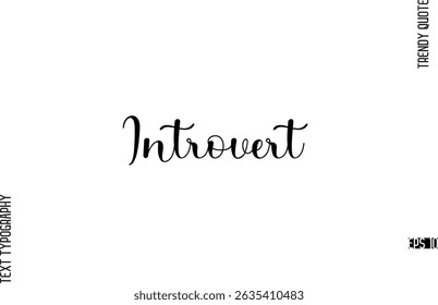 Introvert  Cursive Typography Lettering Trendy Slogan For T-Shirt Designs