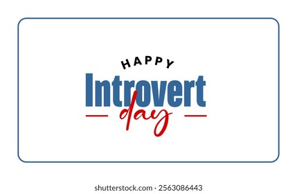 Introvert Day Holiday concept. Template for background, banner, card, poster, t-shirt with text inscription