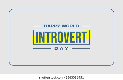 Introvert Day Holiday concept. Template for background, banner, card, poster, t-shirt with text inscription