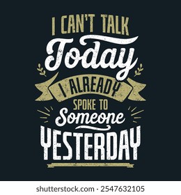 Introvert Funny Quotes, I Can't Talk Today And Already Spoke Yesterday