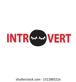 Introvert - inspire  motivational quote. Hand drawn lettering. Youth slang, idiom. Print for inspirational poster, t-shirt, bag, cups, card, flyer, sticker, badge. Cute funny vector writing