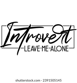 introvert leave me alone black vector graphic design and cut file