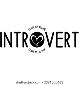 introvert leave me alone black vector graphic design and cut file