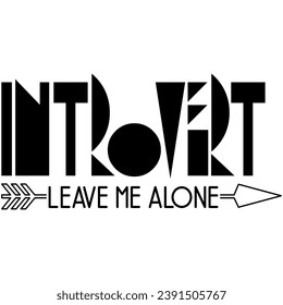 introvert leave me alone black vector graphic design and cut file