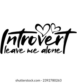 introvert leave me alone black vector graphic design and cut file