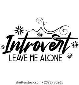 introvert leave me alone black vector graphic design and cut file