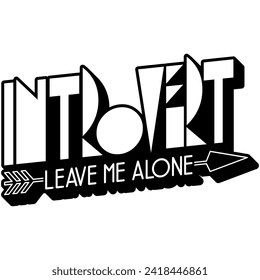 introvert leave me alone black vector graphic design and cut file