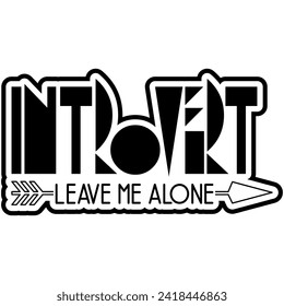 introvert leave me alone black vector graphic design and cut file