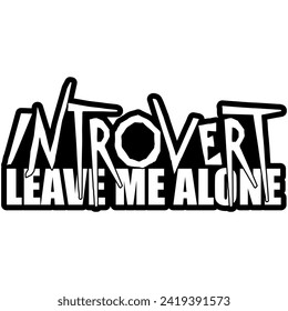 introvert leave me alone black vector graphic design and cut file