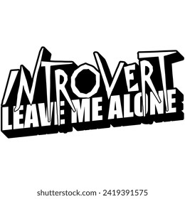 introvert leave me alone black vector graphic design and cut file