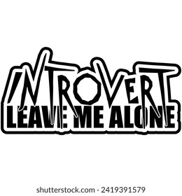 introvert leave me alone black vector graphic design and cut file