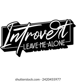 introvert leave me alone black vector graphic design and cut file