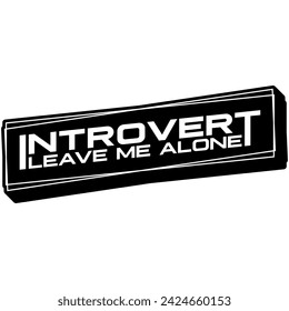 introvert leave me alone black vector graphic design and cut file