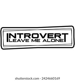 introvert leave me alone black vector graphic design and cut file