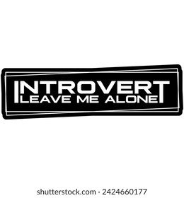 introvert leave me alone black vector graphic design and cut file