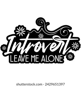 introvert leave me alone black vector graphic design and cut file